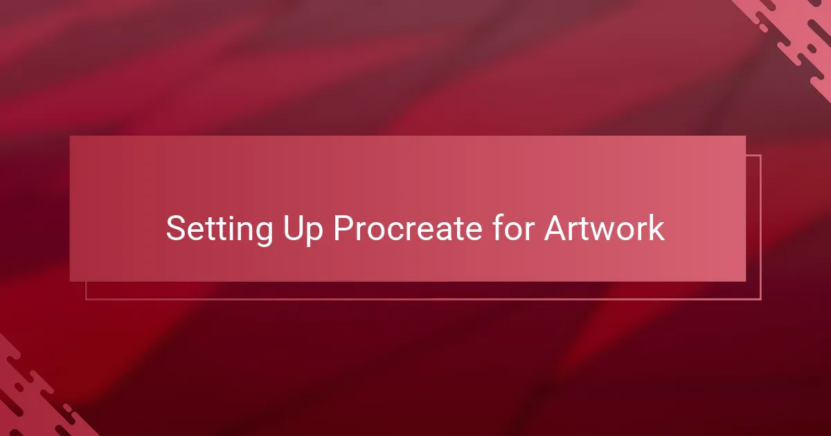 Setting Up Procreate for Artwork