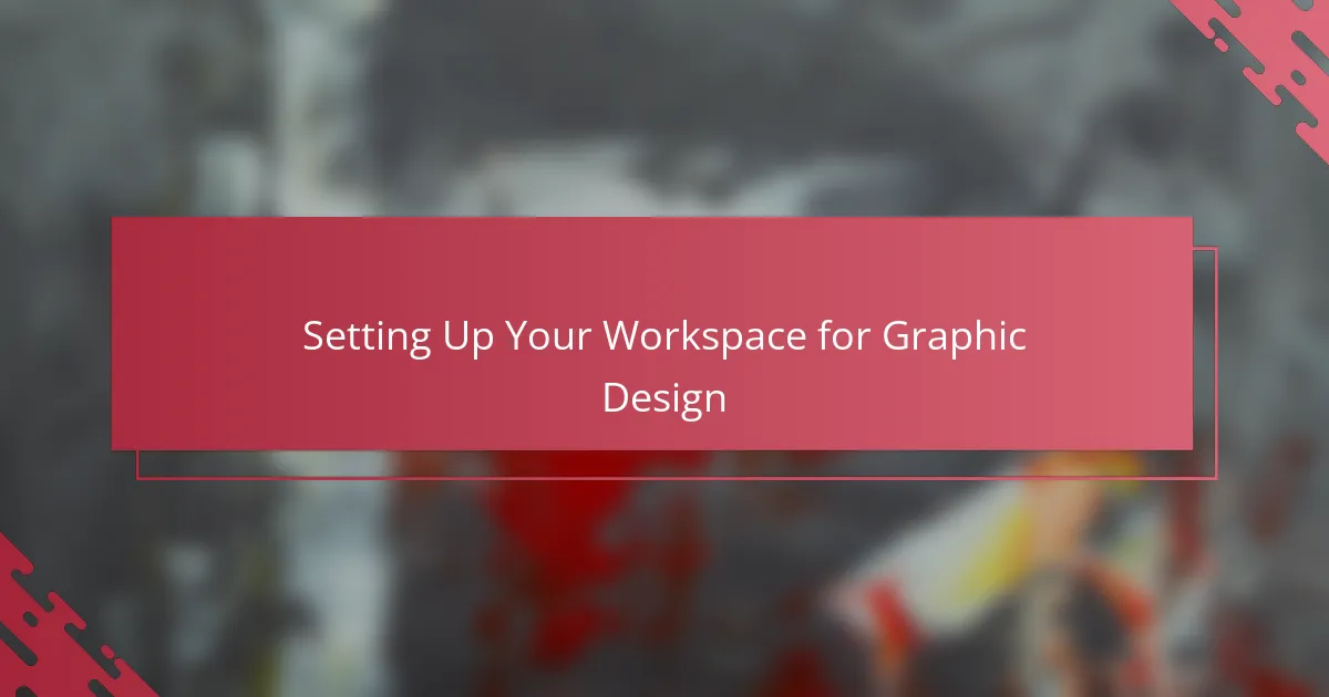 Setting Up Your Workspace for Graphic Design