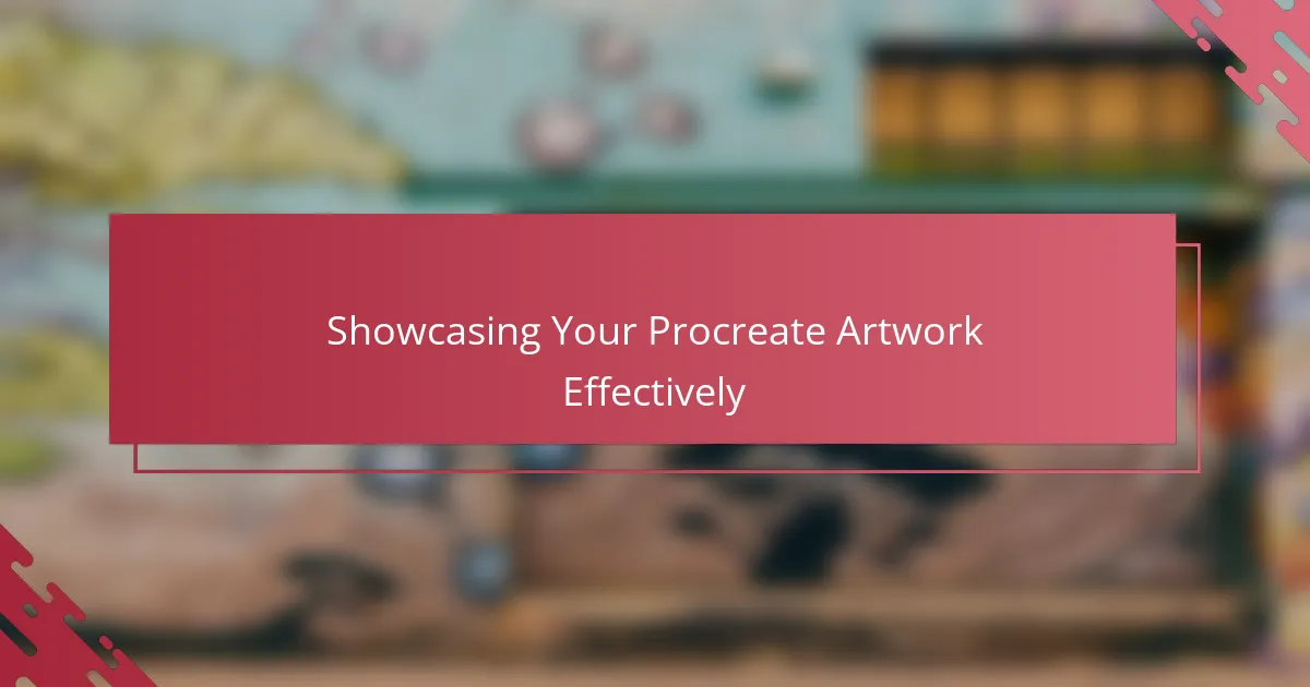 Showcasing Your Procreate Artwork Effectively