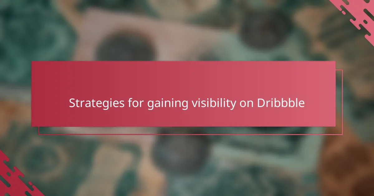Strategies for gaining visibility on Dribbble