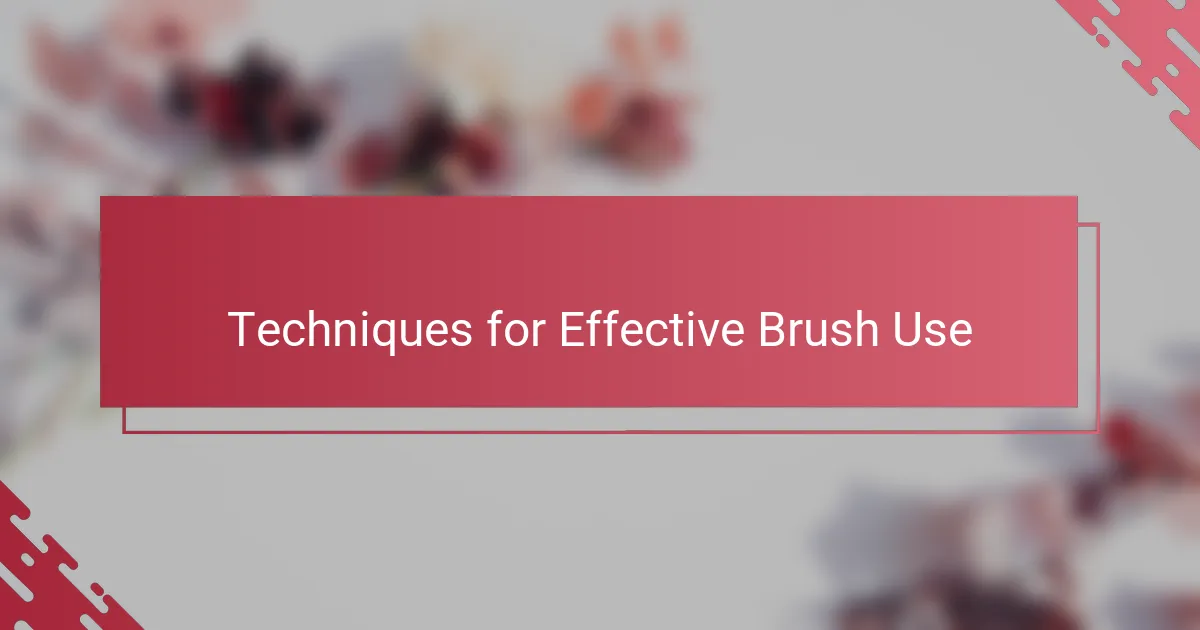 Techniques for Effective Brush Use