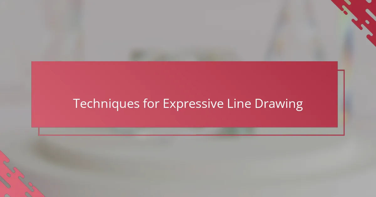 Techniques for Expressive Line Drawing