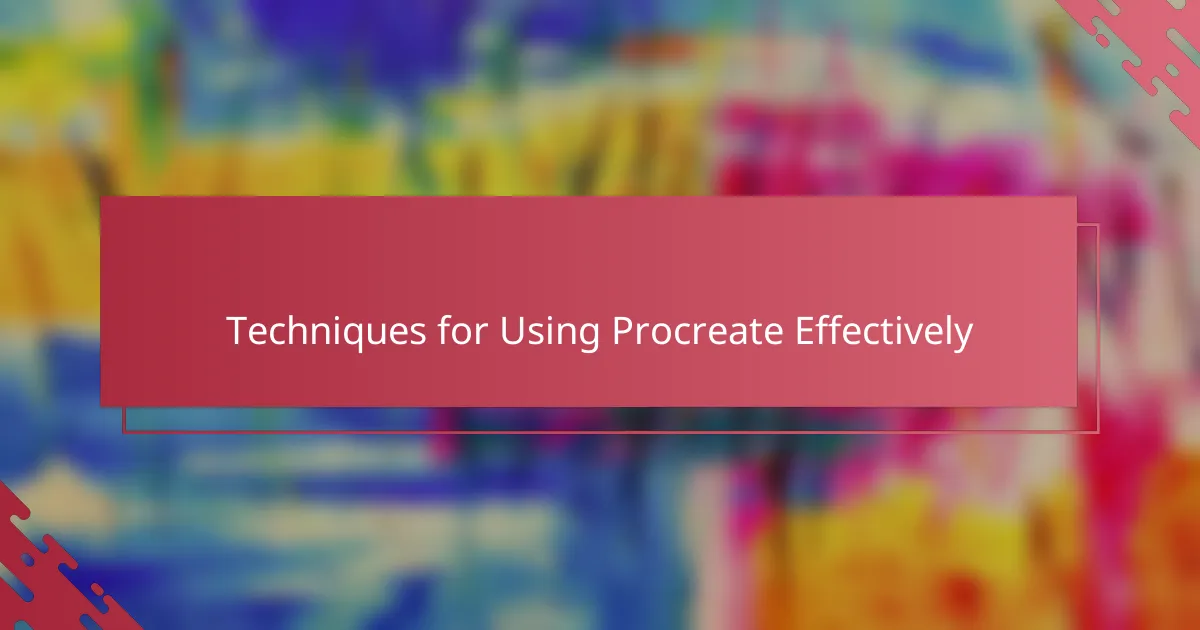 Techniques for Using Procreate Effectively