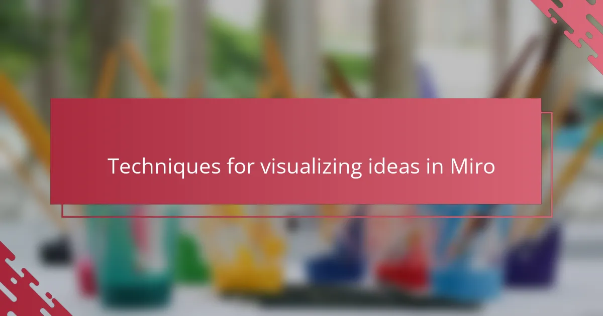 Techniques for visualizing ideas in Miro