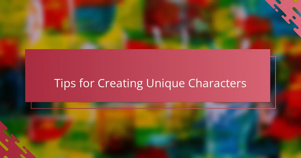 Tips for Creating Unique Characters