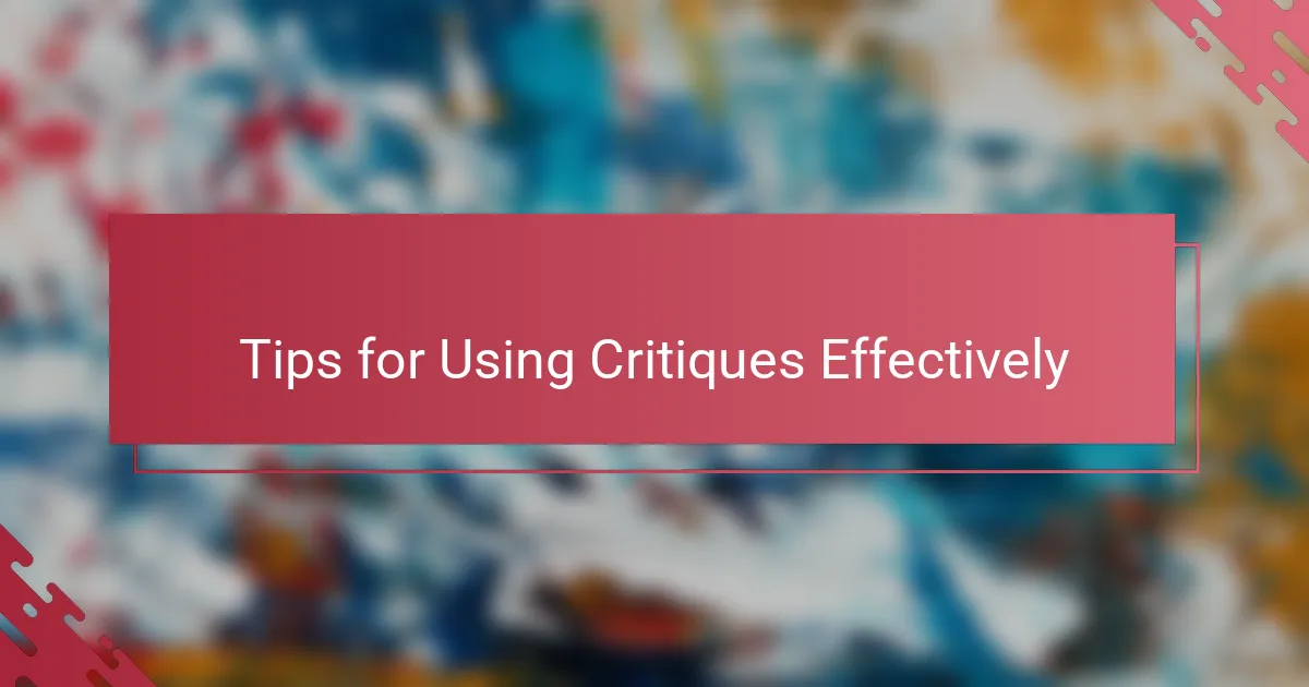 Tips for Using Critiques Effectively