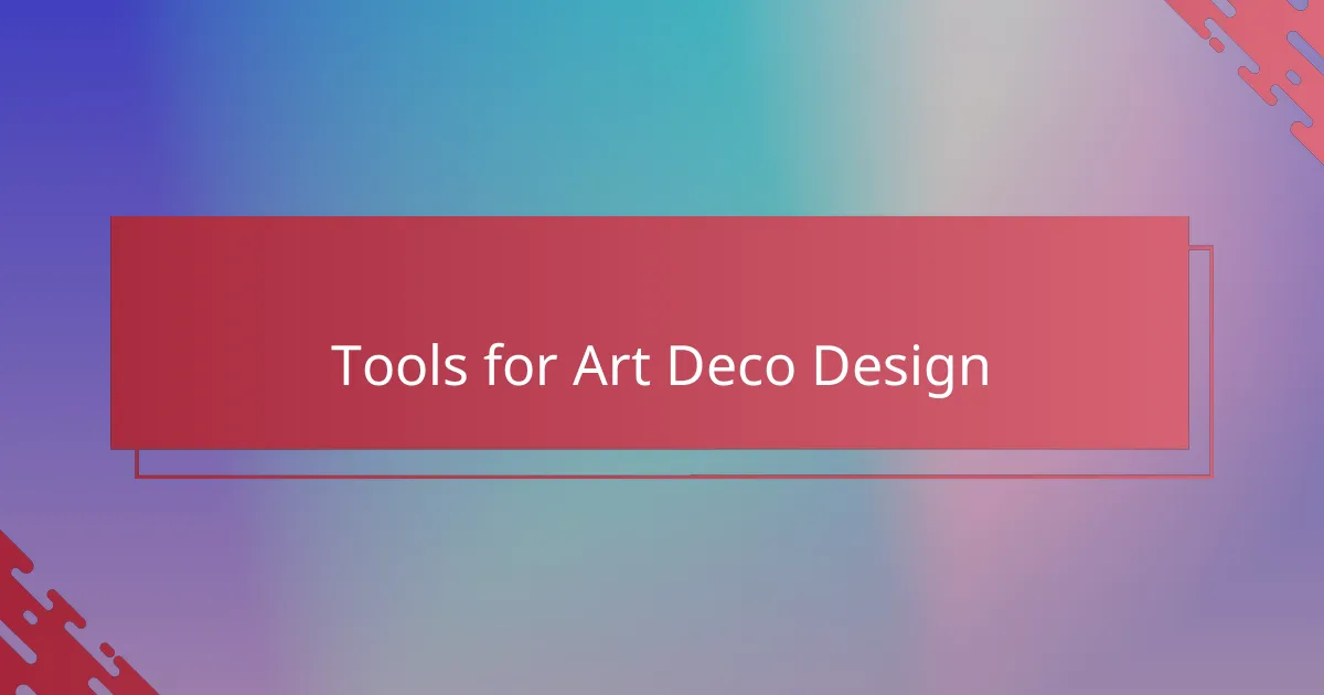 Tools for Art Deco Design