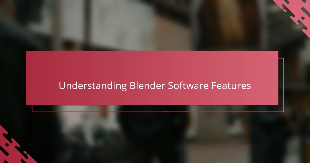 Understanding Blender Software Features