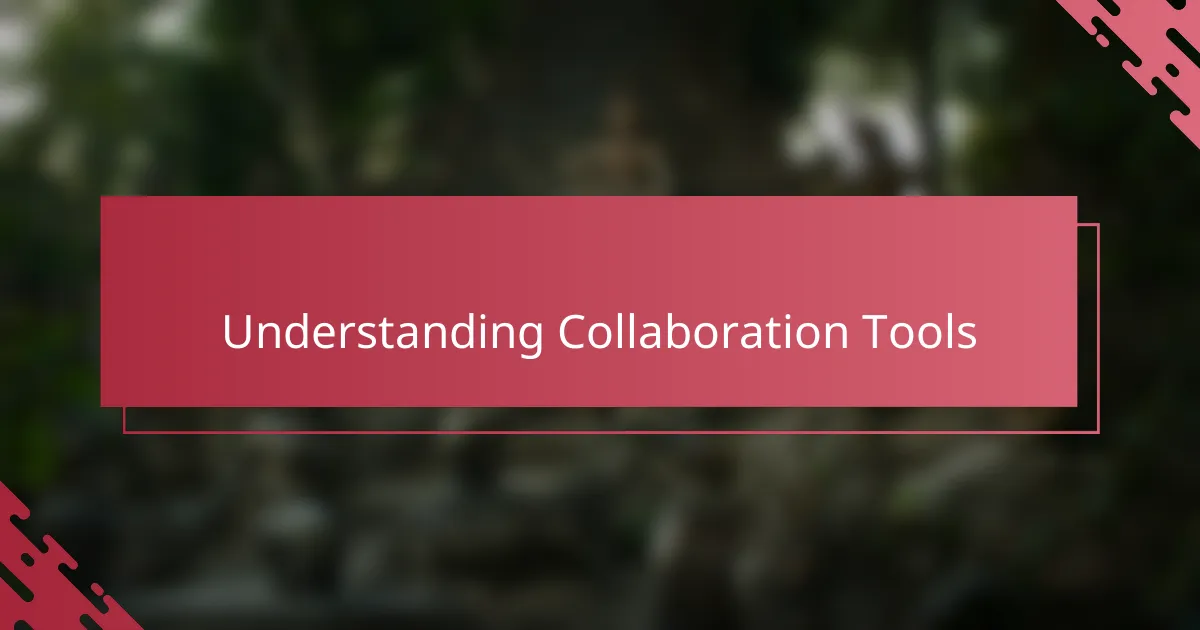Understanding Collaboration Tools
