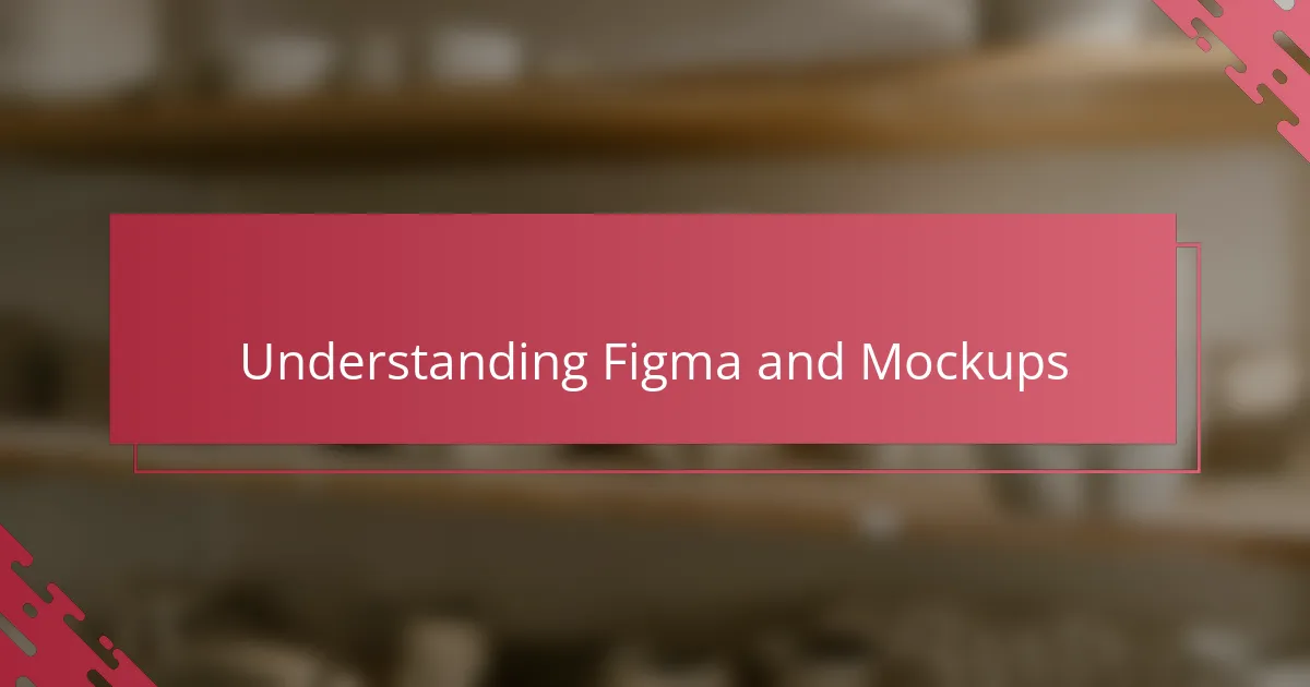 Understanding Figma and Mockups