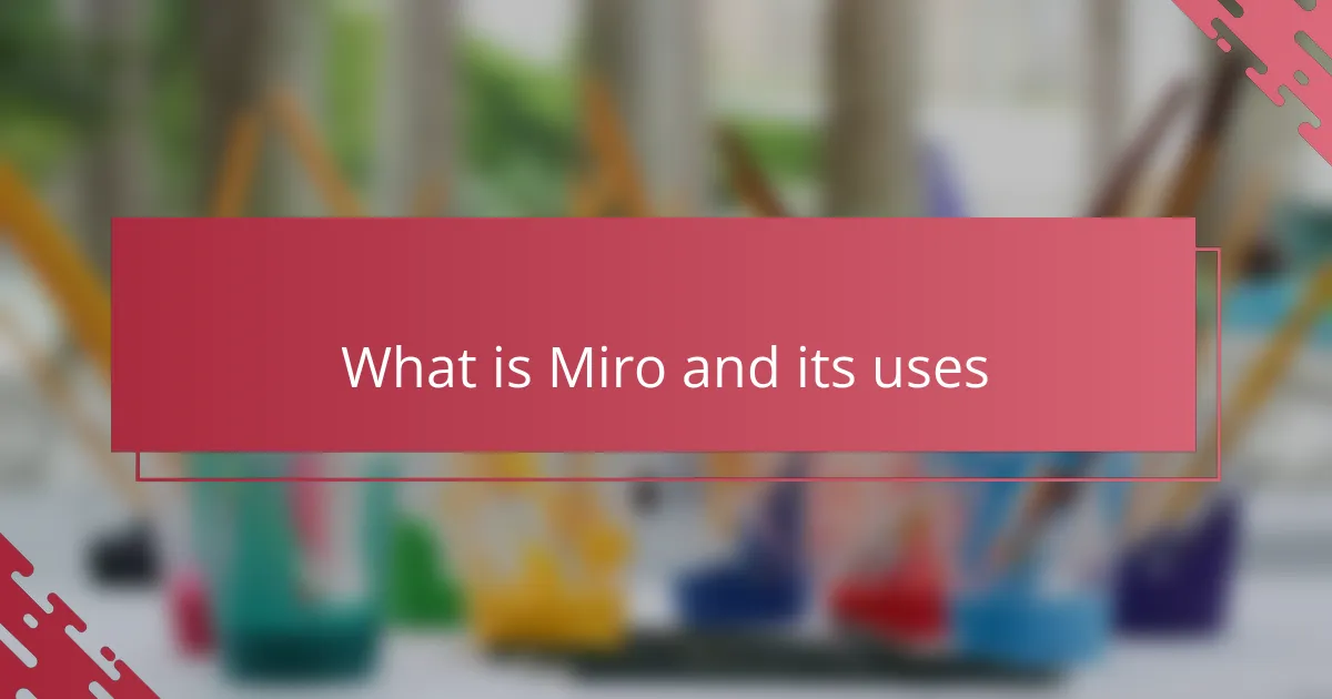 What is Miro and its uses